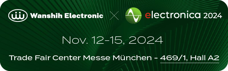万旭将在 Electronica 2024 展示先进线材解决方案。Join Wanshih at Electronica 2024. Date: November 12-15, Location: Trade Fair Center Messe München, Booth: 469/1, Hall A2